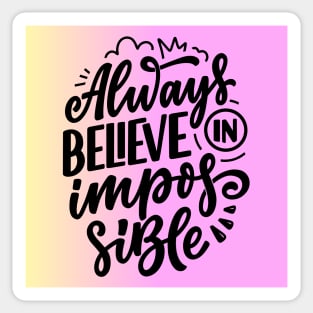 Always believe in the impossible Sticker